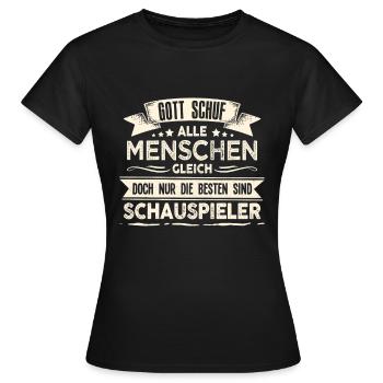 Gott schuf Schauspieler besser Theater - Frauen T-Shirt - Schwarz - Vorne - AI Model Female 172 dark (172cm)