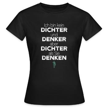 Ich bin kein Dichter und Denker aber Dichter... - Frauen T-Shirt - Schwarz - Vorne - AI Model Female 172 dark (172cm)