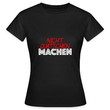 Nicht quatschen machen - Frauen T-Shirt - Schwarz - Vorne - AI Model Female 172 dark (172cm)