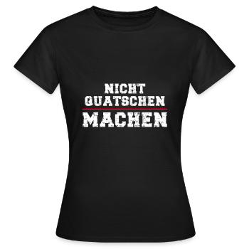Nicht quatschen machen - Frauen T-Shirt - Schwarz - Vorne - AI Model Female 172 dark (172cm)