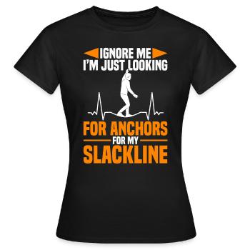 Je cherche juste des ancrages pour ma slackline - T-shirt Femme - noir - Devant - AI Model Female 172 dark (172cm)