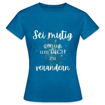sei mutig POSITIVE EINSTELLUNG MINDSET Motivation - Frauen T-Shirt - Antikblaues Saphir meliert - Vorne - AI Model Female 172 dark (172cm)