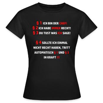 Ich bin der Chef Ich habe immer recht - Frauen T-Shirt - Schwarz - Vorne - AI Model Female 172 dark (172cm)
