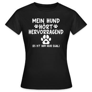Mein Hund hört hervorragend es ist ihm nur egal - Frauen T-Shirt - Schwarz - Vorne - AI Model Female 172 dark (172cm)