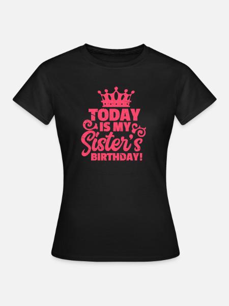 Soeur anniversaire - T-shirt Femme - noir