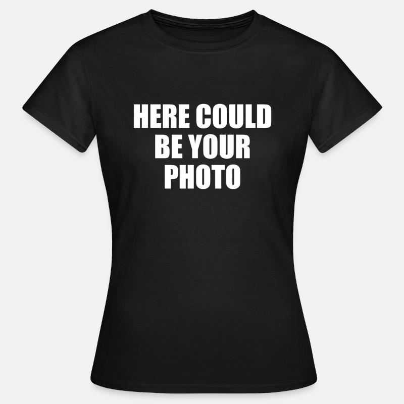 Here could be your photo create gift yourself - Women's T-Shirt - black