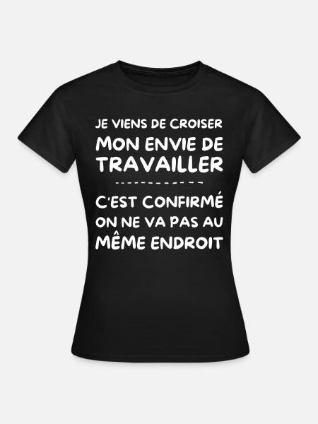 je viens de croiser mon envie de travailler - T-shirt Femme - noir