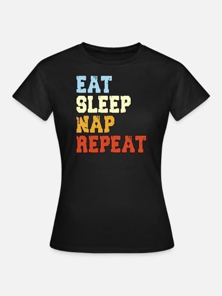 Eat Sleep Repeat Nap, Statement Saying - Women's T-Shirt - black