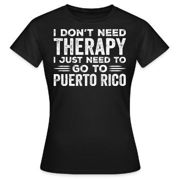 I Don't Need Therapy I Just Need Go To Puerto Rico - T-shirt Femme - noir - Devant - AI Model Female 172 dark (172cm)