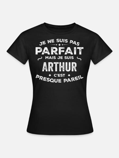 Arthur Un Prénom, Une Histoire, Une Personnalité - T-shirt Femme - noir