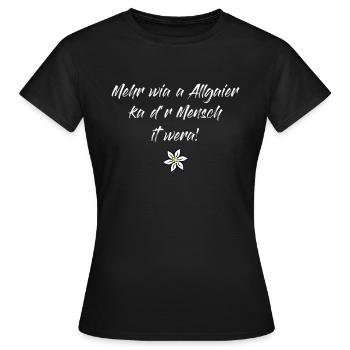 Mehr als ein Allgäuer kann man nicht werden - Frauen T-Shirt - Schwarz - Vorne - AI Model Female 172 dark (172cm)