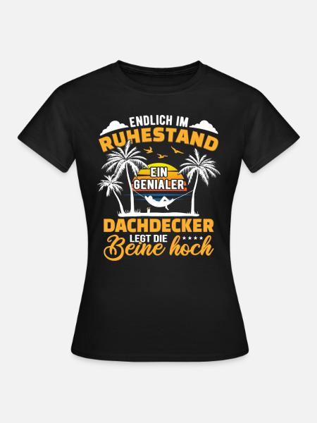 Ruhestand Lustig für Dachdecker Rentner Abschied - Frauen T-Shirt - Schwarz