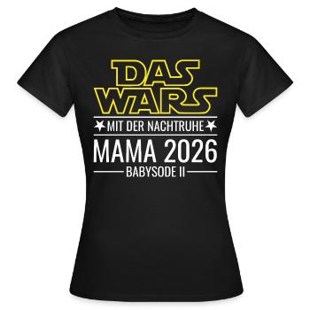 Mama 2026 - Das wars mit der Nachtruhe Babysode 2 - Frauen T-Shirt - Schwarz - Vorne - AI Model Female 172 dark (172cm)