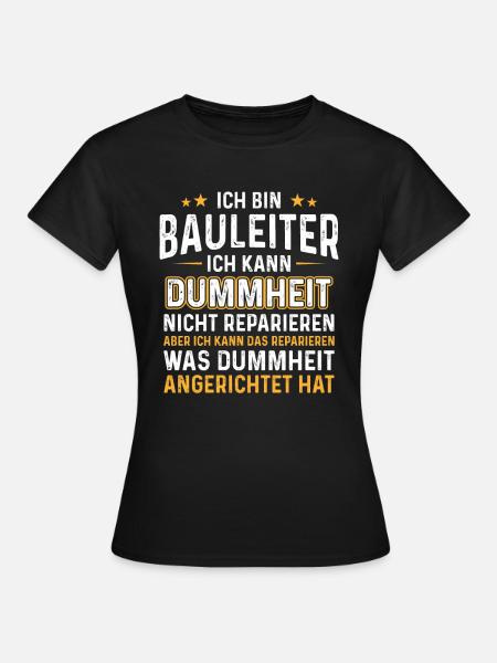 Ich bin Bauleiter kann Dummheit nicht reparieren - Frauen T-Shirt - Schwarz