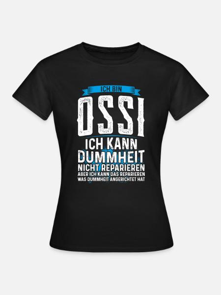 Ich bin Ossi kann Dummheit Osten DDR Ostdeutsche - Frauen T-Shirt - Schwarz