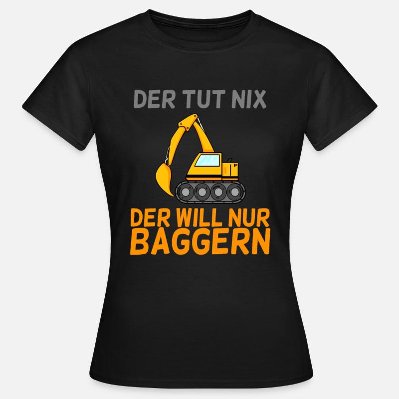 Bagger Baggern - Frauen T-Shirt - Schwarz