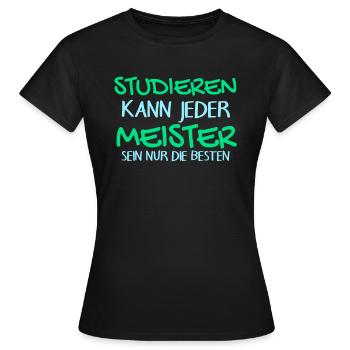 Studieren Kann Jeder - Meister Meisterprüfung - Frauen T-Shirt - Schwarz - Vorne - AI Model Female 172 dark (172cm)