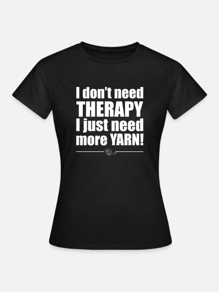 Stricken Ich brauche keine Therapie Ich brauche mehr Garn - Frauen T-Shirt - Schwarz