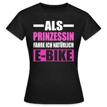 Als Prinzessin Fahre Ich Natürlich E-Bike - Frauen T-Shirt - Schwarz - Vorne - AI Model Female 172 dark (172cm)