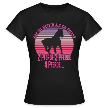 Was Ist Besser Als Ein Pferd? Pferde Spruch - Frauen T-Shirt - Schwarz - Vorne - AI Model Female 172 dark (172cm)
