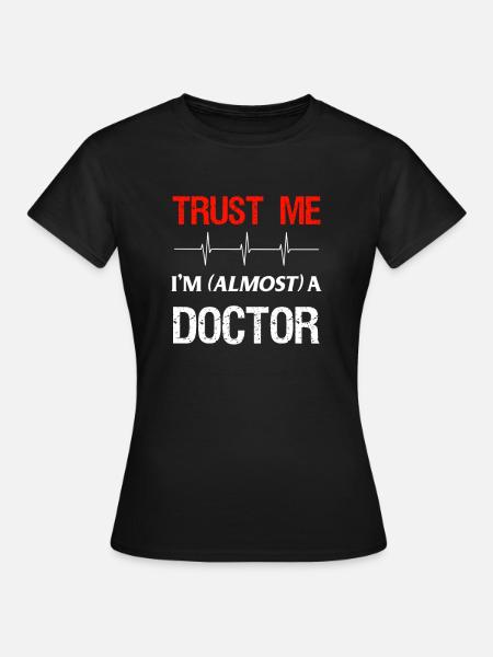 Student medycyny cytat Funny Almost Doctor School - Dame-T-shirt - sort