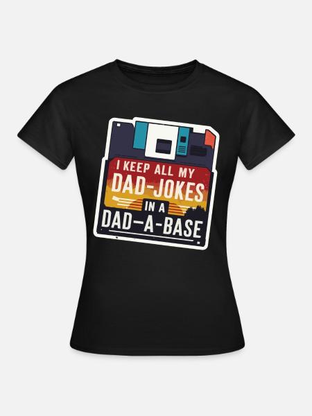 I keep all my DAD-Jokes in a DAD-A-BASE Vatertag - Dame-T-shirt - sort