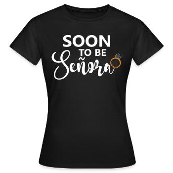 Soon To Be Señora Engagement Bridal Shower Wedding - Women's T-Shirt - black - Front - AI Model Female 172 dark (172cm)