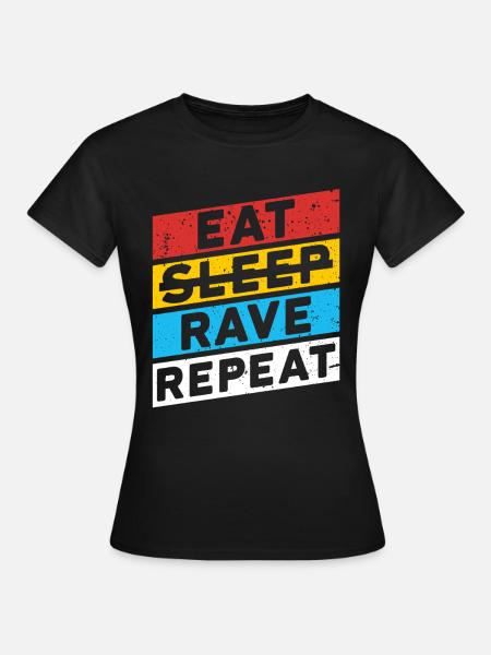 RAVE RAVER FESTIVAL PARTY | EAT SLEEP RAVE REPEAT - Women's T-Shirt - black