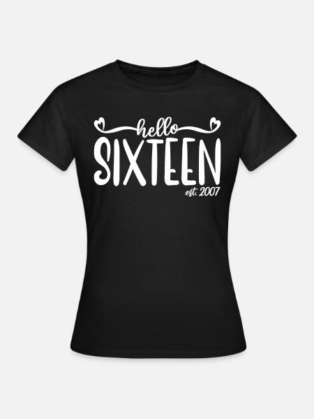 16. Geburtstag Frauen Hallo Sechzehn Est. 2007 - Frauen T-Shirt - Schwarz
