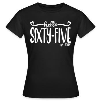65th Birthday Women Hello Sixty-Five Est. 1958 - Women's T-Shirt - black - Front - AI Model Female 172 dark (172cm)