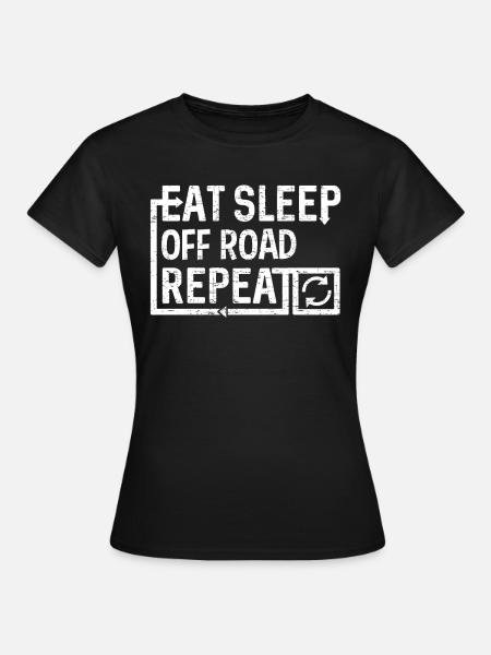 Eat Sleep Off Road - Frauen T-Shirt - Schwarz