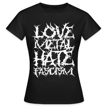 Amour Metal Haine Fascisme - T-shirt Femme - noir - Devant - AI Model Female 172 dark (172cm)