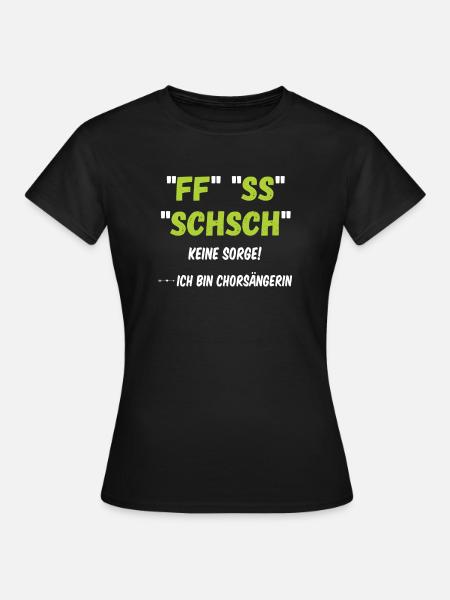 Keine Sorge Chorsängerin - Frauen T-Shirt - Schwarz