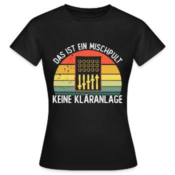 Das ist ein Mischpult keine Kläranlage - Frauen T-Shirt - Schwarz - Vorne - AI Model Female 172 dark (172cm)