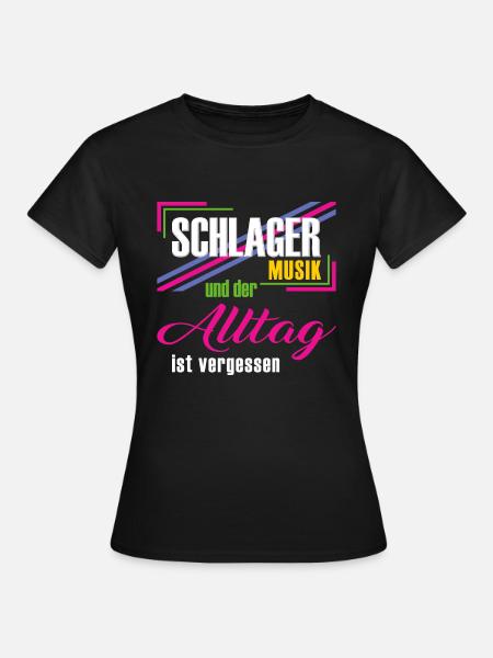 Schlagermusik und der Alltag ist vergessen - Frauen T-Shirt - Schwarz