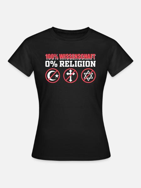 Atheist 100% Wissenschaft 0% Religion - Frauen T-Shirt - Schwarz