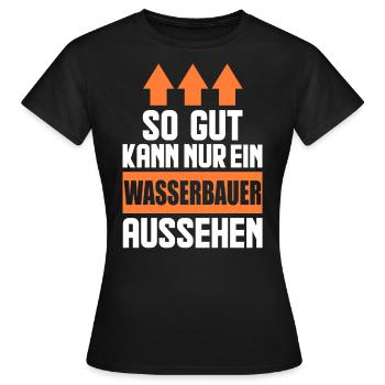 So gut kann nur ein Wasserbauer aussehen - Frauen T-Shirt - Schwarz - Vorne - AI Model Female 172 dark (172cm)
