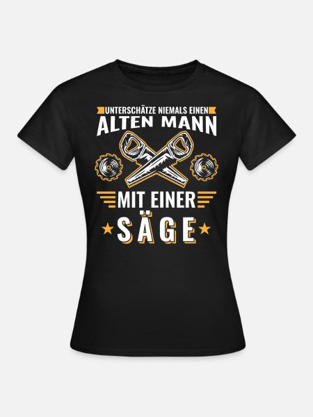 Alter Mann - Holz | Säge Kettensäge Geschenke - Frauen T-Shirt - Schwarz
