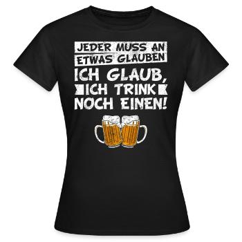 Bier Trinkspruch - Jeder muss an etwas glauben - Frauen T-Shirt - Schwarz - Vorne - AI Model Female 172 dark (172cm)