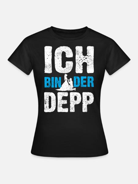 Ich bin der Depp - Frauen T-Shirt - Schwarz