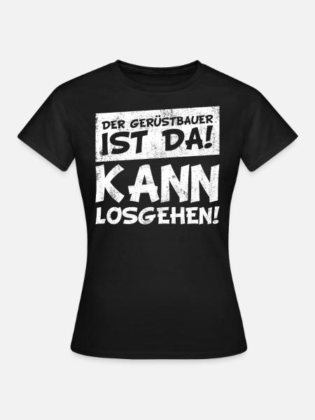 Gerüstbauer witzige lustige Handwerker Sprüche - Frauen T-Shirt - Schwarz