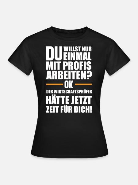 Wirtschaftsprüfer | Lustige Männer Sprüche - Frauen T-Shirt - Schwarz