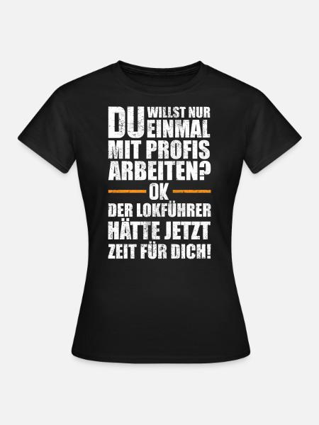 Beruf - Lokführer | Lustige Lokführer Sprüche - Frauen T-Shirt - Schwarz