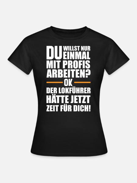 Lokführer Spruch - Frauen T-Shirt - Schwarz