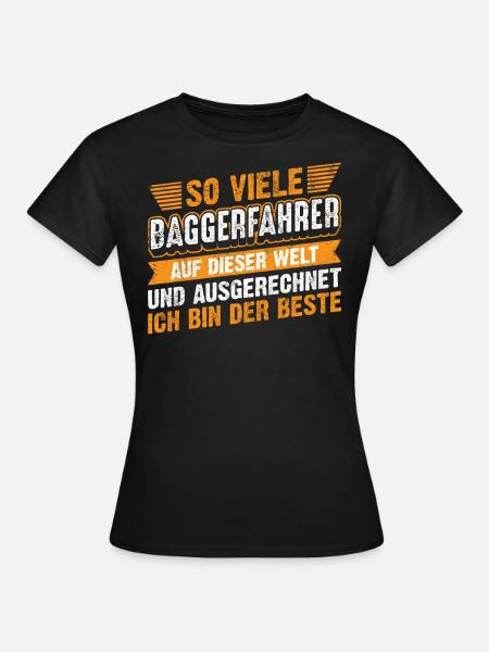 Lustiges Baggerfahrer Spruch Geschenk - Frauen T-Shirt - Schwarz