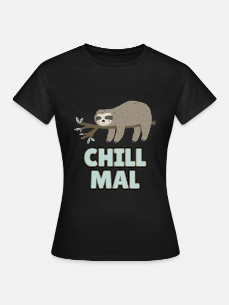 Faultier - Chill Mal - Frauen T-Shirt - Schwarz