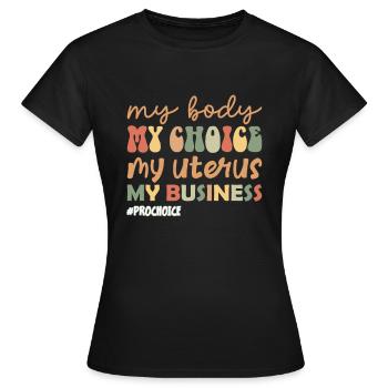 Women's rights support Business My Body My Choice - Frauen T-Shirt - Schwarz - Vorne - AI Model Female 172 dark (172cm)