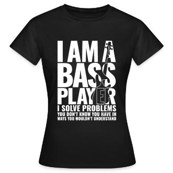 I AM A BASS PLAYER for best bassist bass player - Frauen T-Shirt - Schwarz - Vorne - AI Model Female 172 dark (172cm)