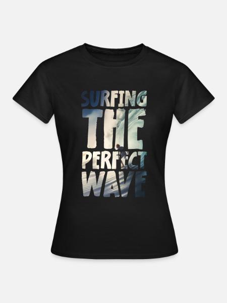 Surfing The Perfect Wave - Frauen T-Shirt - Schwarz