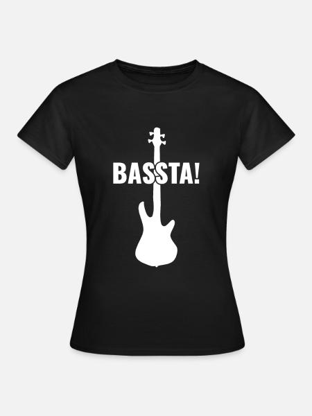 Bassta! - Lustiger Bassist - Frauen T-Shirt - Schwarz
